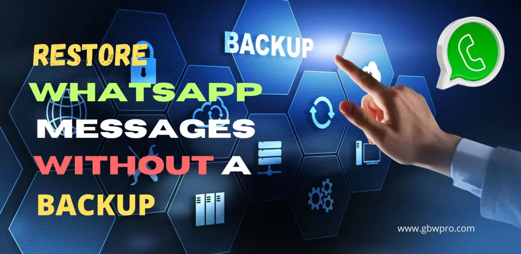 How to Restore WhatsApp Messages Without a Backup?