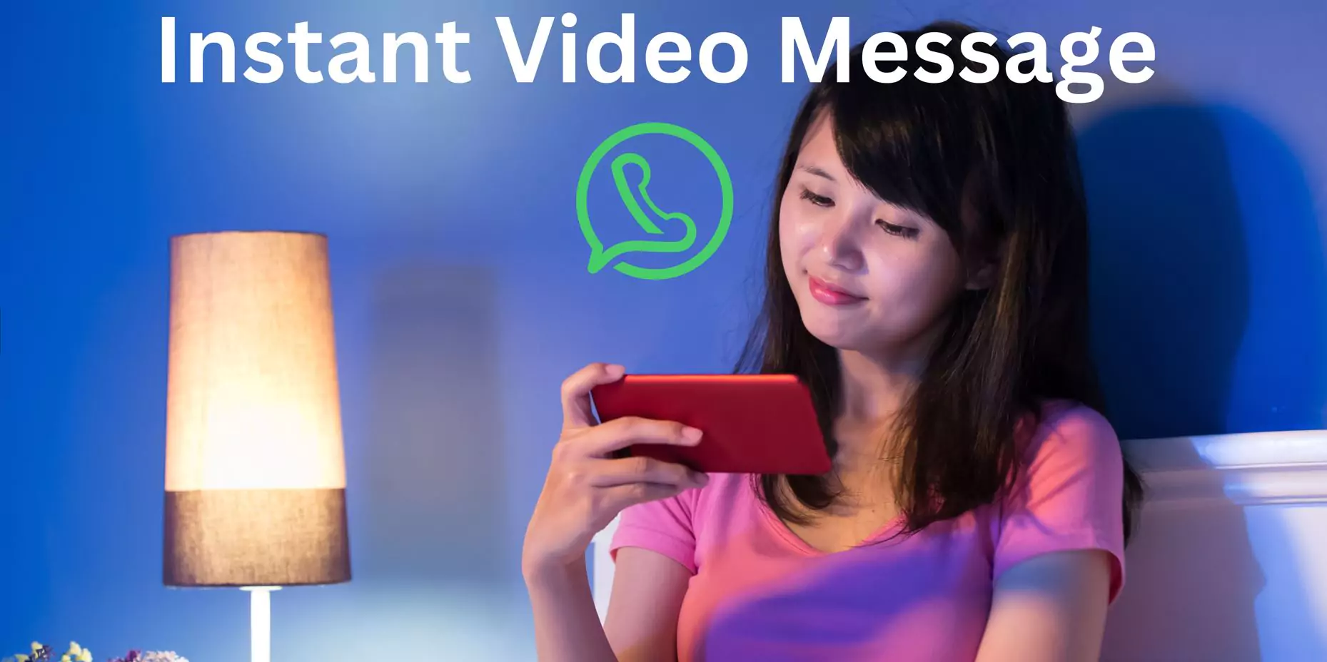 WhatsApp Instant Video Message